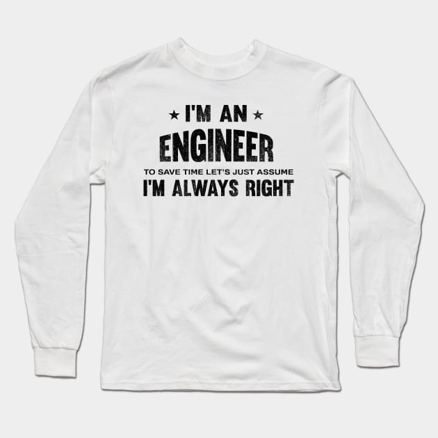 I'm an engineer i'm always right Long Sleeve T-Shirt by mezy